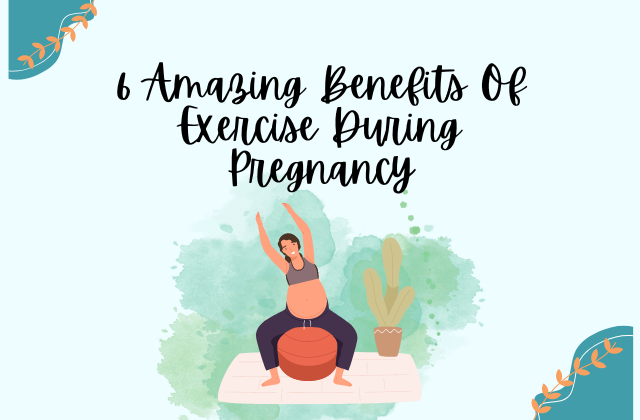 6 Amazing Benefits Of Exercise During Pregnancy